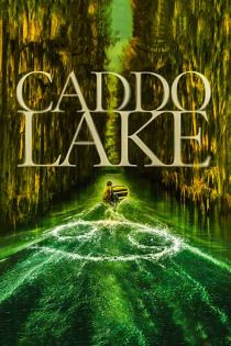 دانلود فیلم دریاچه کدو Caddo Lake 2024 با زیرنویس و دوبله فارسی دانلود فیلم دریاچه کدو Caddo Lake 2024 با زیرنویس و دوبله فارسی