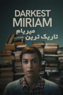 دانلود فیلم Darkest Miriam 2024 (تاریک ترین میریام) زیرنویس فارسی دانلود فیلم Darkest Miriam 2024 (تاریک ترین میریام) زیرنویس فارسی