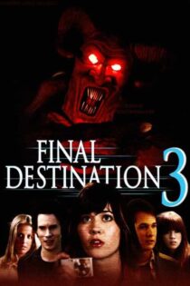 دانلود فیلم Final Destination 3 2006 (مقصد نهایی ۳) دوبله فارسی