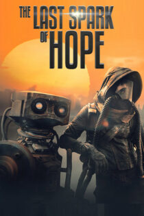 دانلود فیلم The Last Spark of Hope 2023 آخرین بارقه امید زیرنویس فارسی دانلود فیلم The Last Spark of Hope 2023 آخرین بارقه امید زیرنویس فارسی
