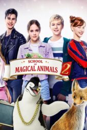 دانلود فیلم School of Magical Animals 2 2022 مدرسه حیوانات جادویی ۲