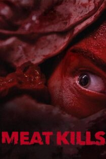 دانلود فیلم ترسناک Meat Kills 2025
