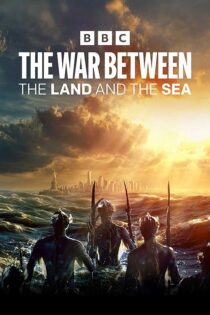 دانلود سریال The War Between the Land and the Sea جنگ میان خشکی و دریا دانلود سریال The War Between the Land and the Sea جنگ میان خشکی و دریا