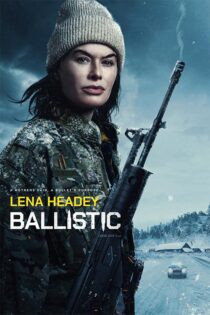 دانلود فیلم Ballistic 2026 (گلوله) با دوبله فارسی دانلود فیلم Ballistic 2026 (گلوله) با دوبله فارسی