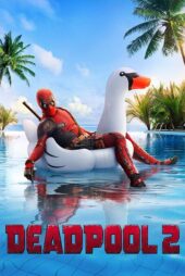 دانلود فیلم Deadpool 2 2018 (ددپول ۲) با دوبله فارسی