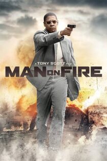 دانلود فیلم Man on Fire 2004 (مردی در آتش) با زیرنویس فارسی