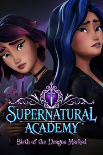 دانلود انیمیشن Supernatural Academy: Birth of the Dragon Marked 2026