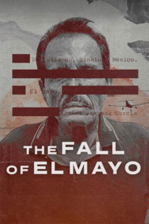 دانلود مستند The Fall of El Mayo 2026
