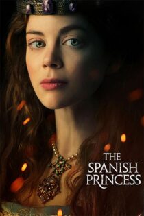 دانلود سریال The Spanish Princess (شاهدخت اسپانیایی) زیرنویس فارسی دانلود سریال The Spanish Princess (شاهدخت اسپانیایی) زیرنویس فارسی